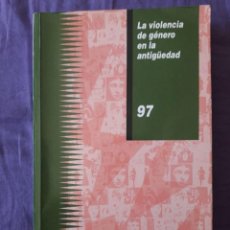 Libros: LA VIOLENCIA DE GÉNERO EN LA ANTIGÜEDAD / MARIA DOLORS MOLAS FONT / EDI. INSTITUTO DE LA MUJER / 200