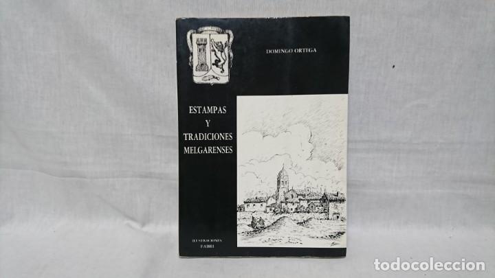 Libros: ESTAMPAS Y TRADICIONES MELGARENSES, DOMINGO ORTEGA - Foto 1