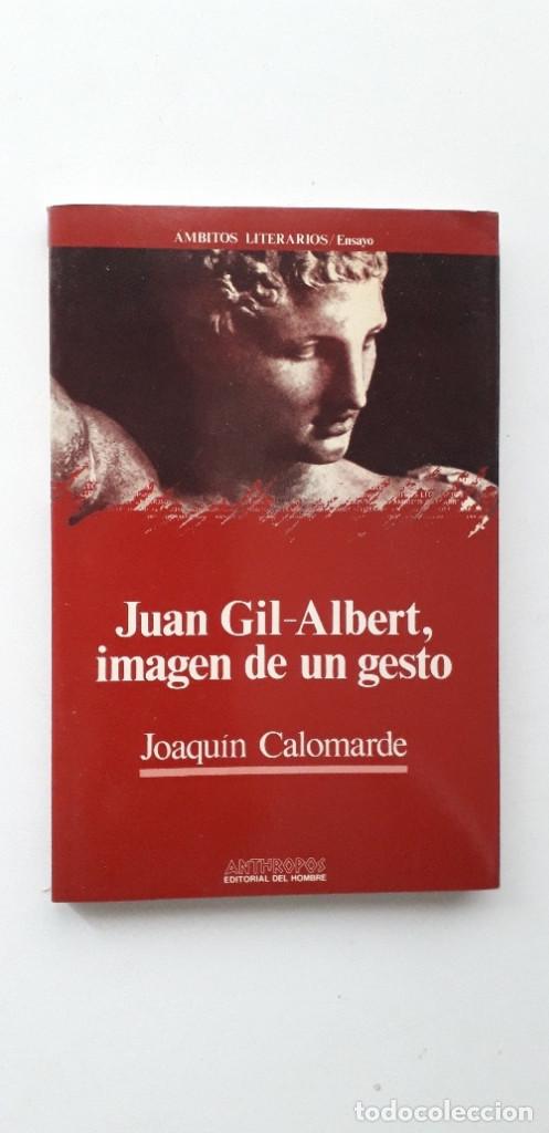 Libros: JUAN GIL-ALBERT: IMAGEN DE UN GESTO - JOAQUIN CALOMARDE - Foto 1