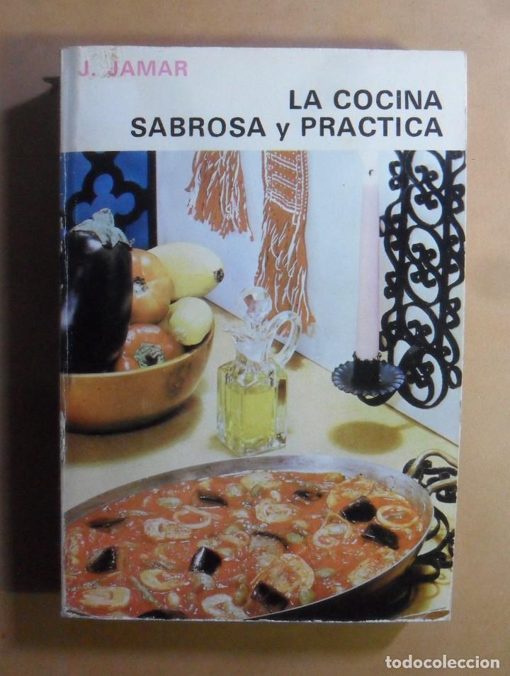 Libros: LA COCINA SABROSA Y PRACTICA - J. JAMAR - ED. PARANINFO - 1973 - Foto 1