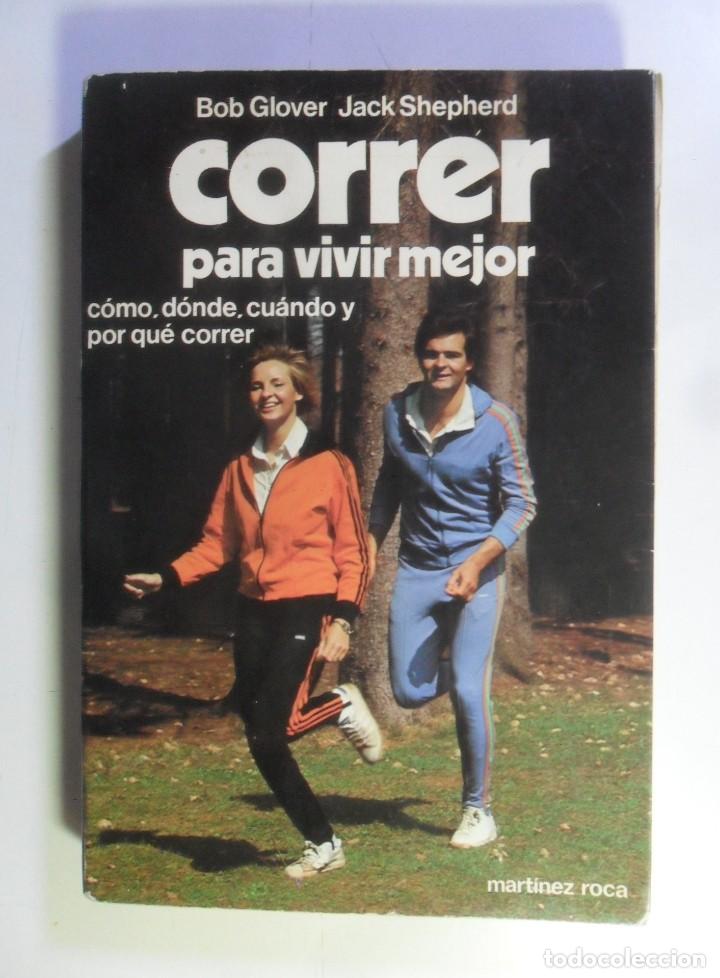 Libros: CORRER PARA VIVIR MEJOR - BOB GLOVER JACK SHEPHERD - ED. MARTINEZ ROCA - 1979 - Foto 1