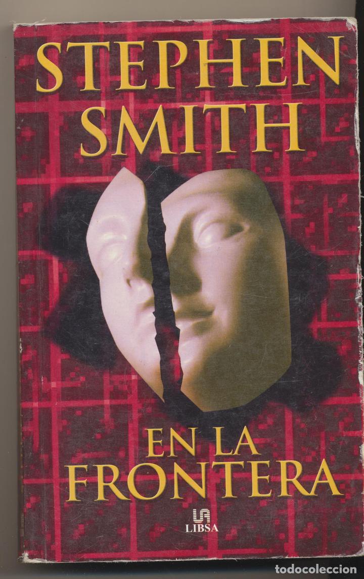 Libros: Stephen Smith. En la Frontera. Libsa 2000 - Foto 1