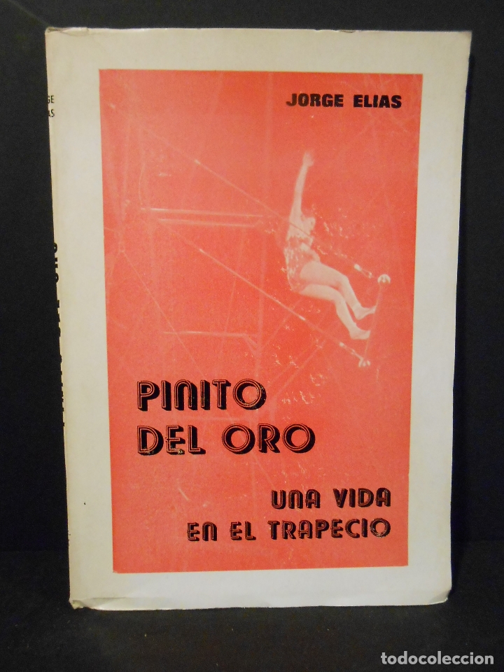 Libros: ELIAS, Jorge.- - Pinito del Oro. Una vida en el trapecio. - Foto 1