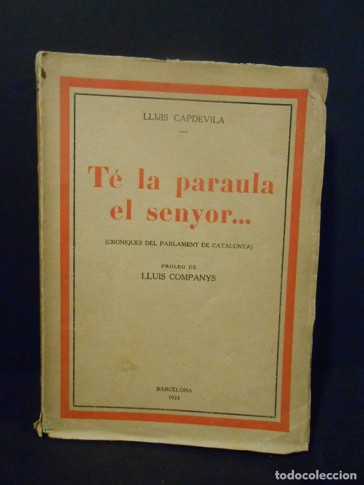 Libros: CAPDEVILA, Lluis.- - T&eacute; la paraula el senyor... (Cr&oacute;niques del Parlament de Catalunya). - Foto 1