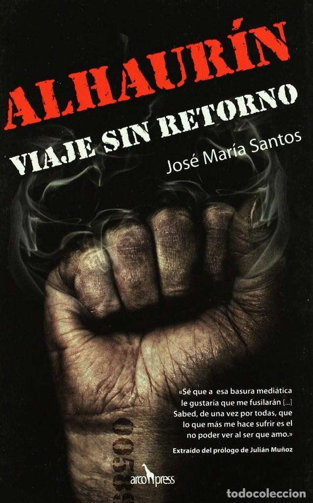 Libros: ALHAURIN: VIAJE SIN RETORNO A LA PRISION DE LOS FAMOSOS - JOSE MARIA SANTOS