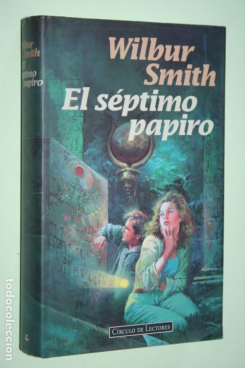 Libros: EL S&Eacute;PTIMO PAPIRO (Wilbur Smith) *** LIBRO NOVELA AVENTURA *** CIRCULO DE LECTORES - Foto 1
