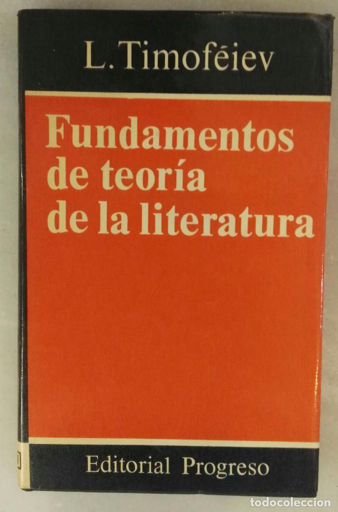 Libros: FUNDAMENTOS DE TEOR&Iacute;A DE LA LITERATURA. L. TIMOF&Eacute;IEV. EDITORIAL PROGRESO, 1979. - Foto 1