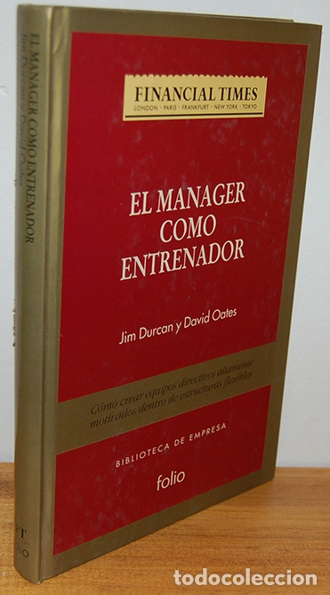 B&uuml;cher: EL MANAGER COMO ENTRENADOR. C&oacute;mo crear equipos directivos altamente motivados dentro de estructuras
