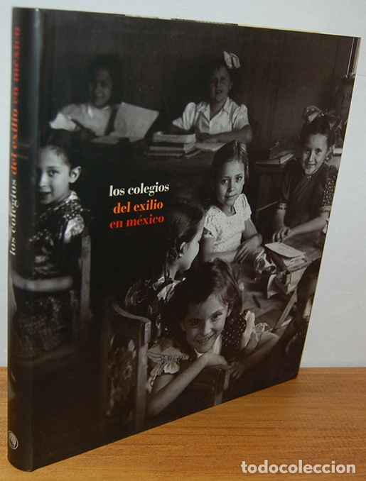 Libros: LOS COLEGIOS DEL EXILIO EN M&Eacute;XICO - VV.AA. (Textos) - Foto 1