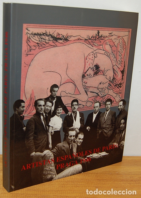 B&uuml;cher: ARTISTAS ESPA&Ntilde;OLES DE PARIS: PRAGA 1946. BORES, CLAV&Eacute;, CONDOY, &Oacute;SCAR DOM&Iacute;NGUEZ, LUIS FERN&Aacute;NDEZ, FENO