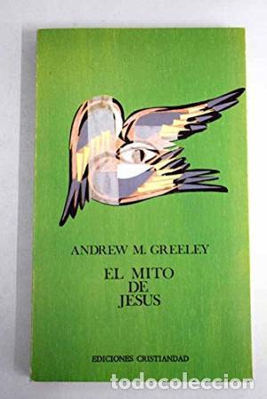 Libros: EL MITO DE JES&Uacute;S - Greeley,Andrew M. - Foto 1