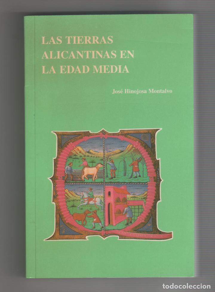 Libros: Las tierras alicantinas en la Edad Media. - HINOJOSA MONTALVO, Jose: