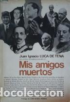 Libros: MIS AMIGOS MUERTOS - JUAN IGNACIO LUCA DE TENA - Foto 1