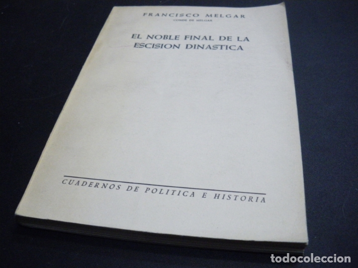 Libros: EL NOBLE FINAL DE LA ESCISION DINASTICA - FRANCISCO MELGAR - Foto 1