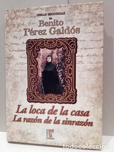 Libros: Libro: La Loca de la Casa - La raz&oacute;n de la sin raz&oacute;n - Benito P&eacute;rez Galdos - Foto 1