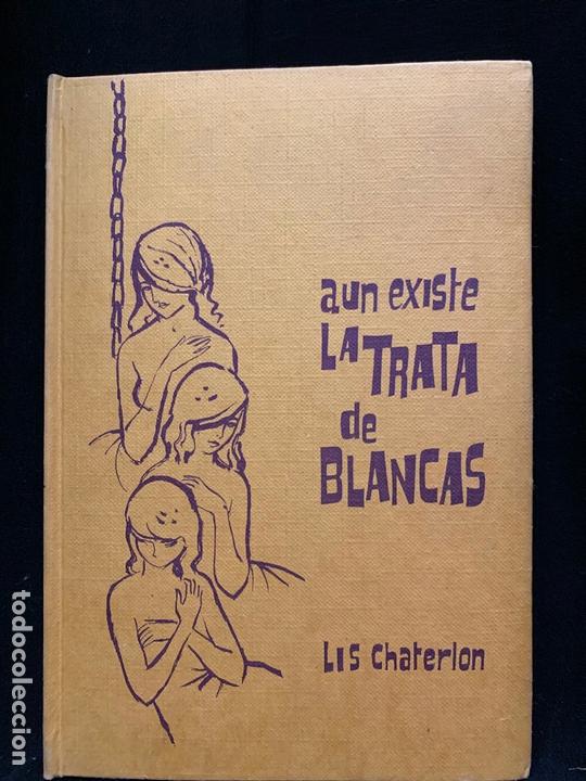 Libros: AUN EXISTE LA TRATA DE BLANCAS, LIS CHATERLON, 143pags, Mide 20x14cms - Foto 1
