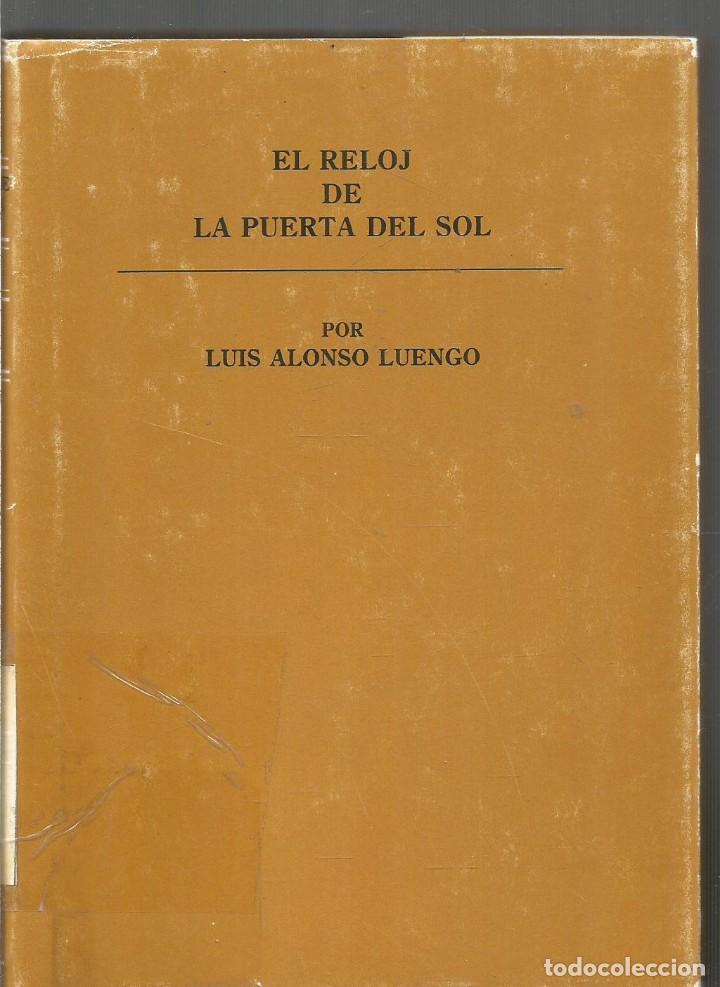 Libros: LUIS ALONSO LUENGO. EL RELOJ DE LA PUERTA DEL SOL. - Foto 1
