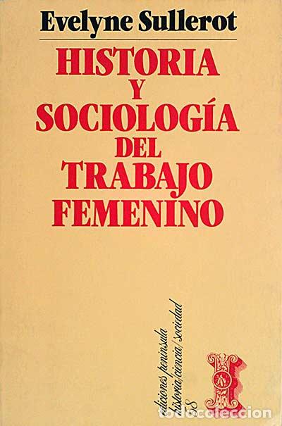 Libri di seconda mano: Historia y sociolog&iacute;a del trabajo femenino - Sullerot, Evelyne