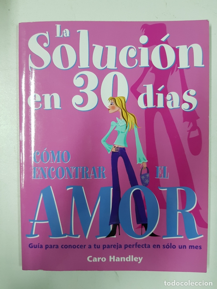 Libri di seconda mano: C&oacute;mo encontrar el Amor. La soluci&oacute;n en 30 d&iacute;as / Caro Handley