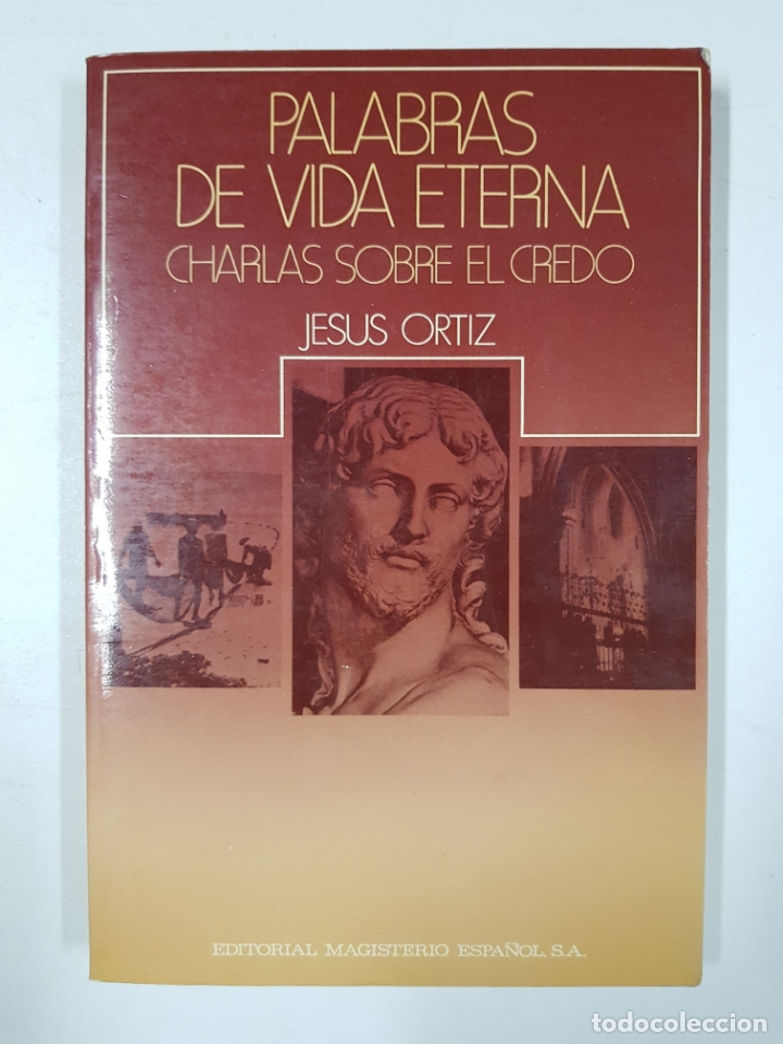 Libros: Palabras de vida eterna, charlas sobre el credo / Jes&uacute;s Ortiz - Foto 1