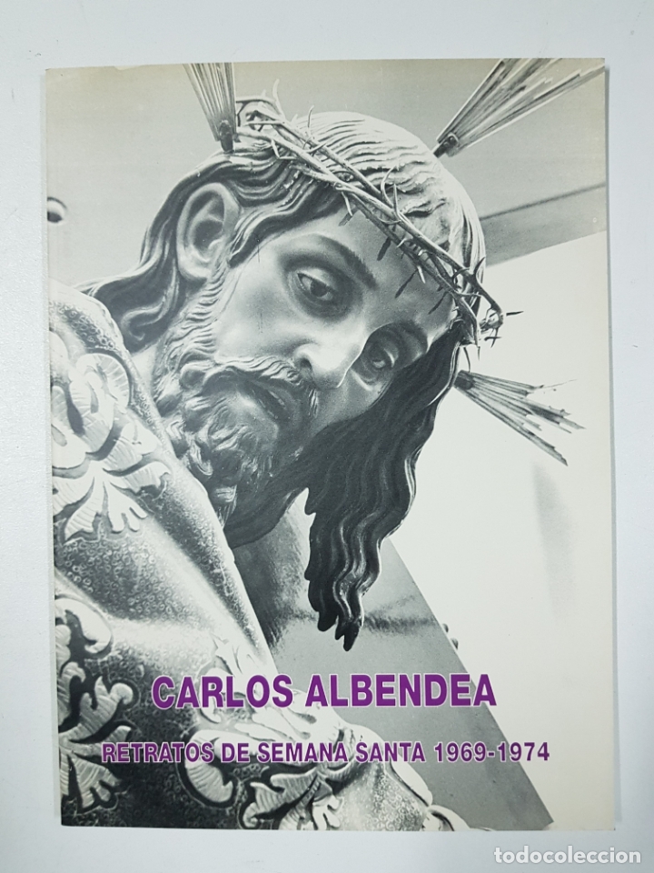Libros: Carlos Albendea. Retratos de Semana Santa 1969-1974. Teatro Auditorio de Cuenca del 1 al 17 de Abril