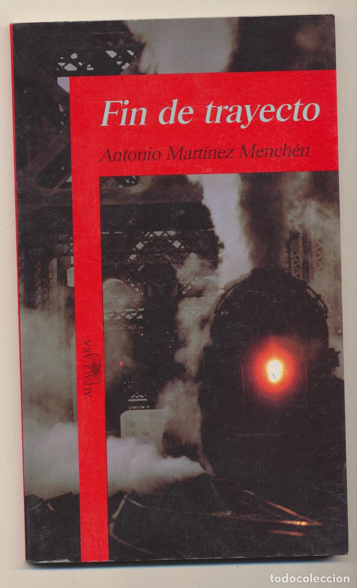 Libros: Antonio Mart&iacute;nez Menchen. Fin de Trayecto. Alfaguara 1995 - Foto 1