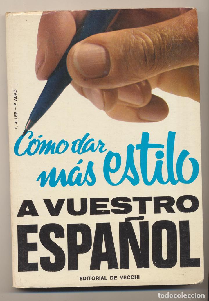 Libros: Como dar mas estilo a vuestro Espa&ntilde;ol. Editorial Vecchi 1971 - Foto 1