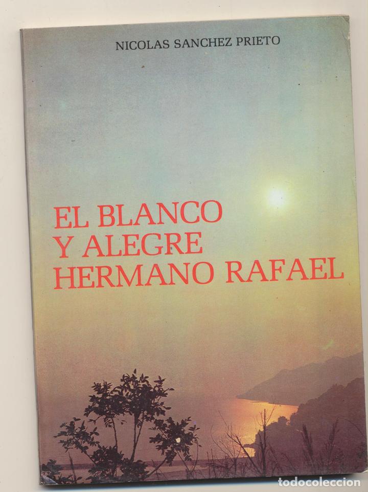 Libros: Nicol&aacute;s S&aacute;nchez Prieto. El blanco y alegre Hermano Rafael. 1985. SIN USAR - Foto 1