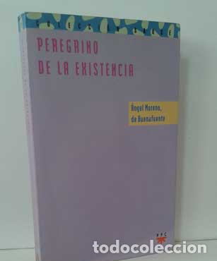 Libros: PEREGRINO DE LA EXISTENCIA - MORENO DE BUENAFUENTE, &Aacute;NGEL