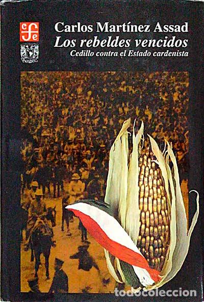 Libros: Los rebeldes vencidos - Carlos Mart&iacute;nez Assad - Foto 1