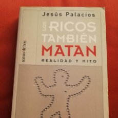 Libros: LOS RICOS TAMBIÉN MATAN. REALIDAD Y MITO (JESÚS PALACIOS) TEMAS DE HOY. Lote 169747812
