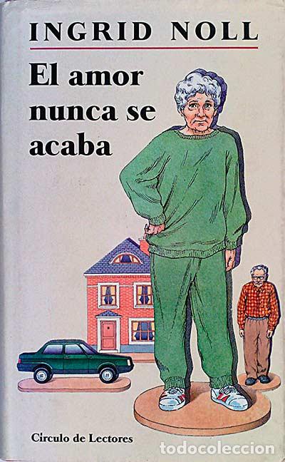 Libros: El amor nunca se acaba. - Ingrid Noll - Foto 1