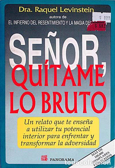 Libros: Se&ntilde;or, qu&iacute;tame lo bruto. - Dra. Raquel Levinstein. - Foto 1