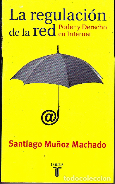 Libros: LA REGULACION DE LA RED. PODER Y DERECHO EN INTERNET. - MU&Ntilde;OZ MACHADO, Santiago. - Foto 1