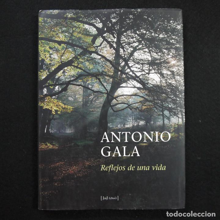 Libros: REFLEJOS DE UNA VIDA - ANTONIO GALA - 2004 - Foto 1