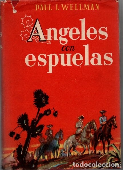 Libros: ANGELES CON ESPUELAS. - WELLMAN, Paul I. - Foto 1