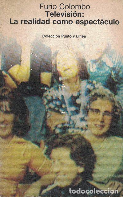 Libros: Televisi&oacute;n &laquo;La realidad como espect&aacute;culo&raquo; - Furio Colombo - Foto 1