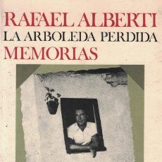 Libros: LA ARBOLEDA PERDIDA «LIBROS I Y II DE MEMORIAS» - RAFAEL ALBERTI