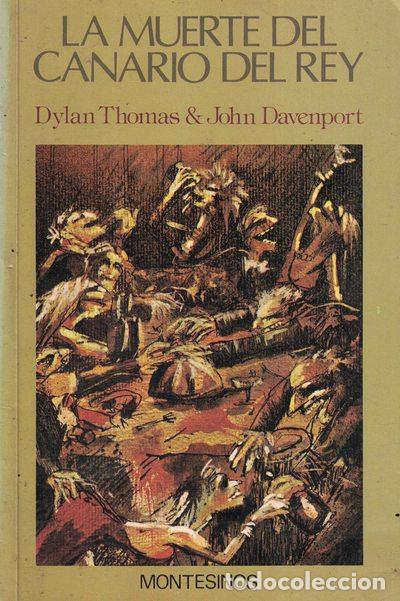 Libros: La muerte del del canario del rey - Dylan Thomas / John Davenport - Foto 1