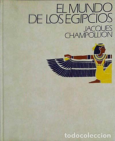 Libros: El mundo de los egipcios - Jacques Champollion - Foto 1