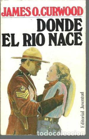 Libros: DONDE EL RIO NACE - Curwood,James O. - Foto 1