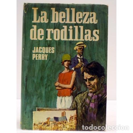 Libros: LA BELLEZA DE RODILLAS - Perry,Jacques - Foto 1