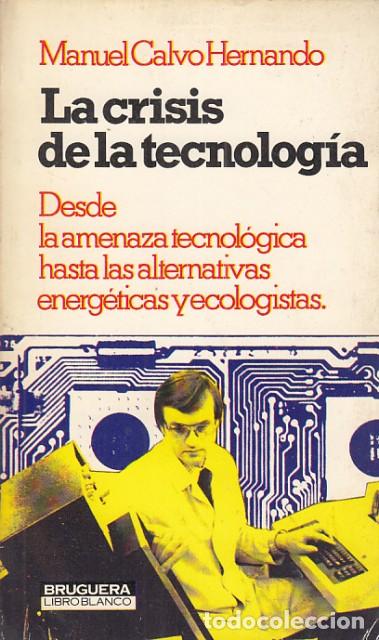 Libros: LA CRISIS DE LA TECNOLOGIA - CALVO HERNANDO, MANUEL - Foto 1
