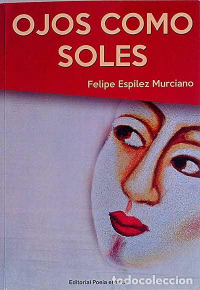 Libros: Ojos como soles - Felipe Esp&iacute;lez Murciano - Foto 1