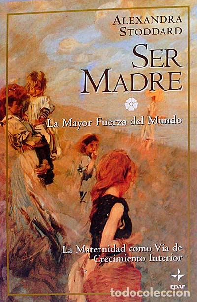 Libros: Ser madre - Alexandra Stoddard. - Foto 1
