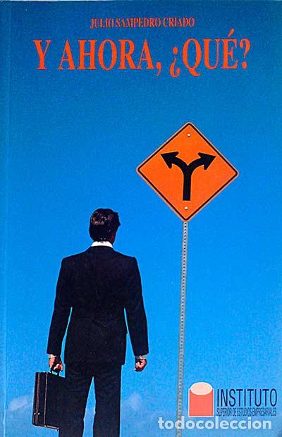 Libros: Y ahora, &iquest;qu&eacute;? - Julio Sampedro Criado - Foto 1
