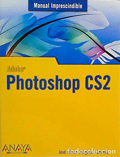 Libros: Adobe Photoshop CS2 - Jos&eacute; Mar&iacute;a Delgado Cabrera - Foto 1