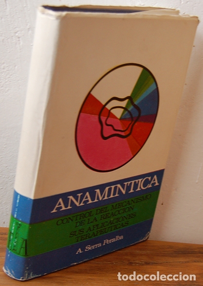 Livros em segunda m&atilde;o: ANAM&Iacute;NTICA. Control del mecanismo de la reacci&oacute;n. Sus aplicaciones terap&eacute;uticas - A. SERRA PERALBA