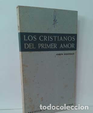 Libros: LOS CRISTIANOS DEL PRIMER AMOR - BOUCHAUD, JOSEPH - Foto 1