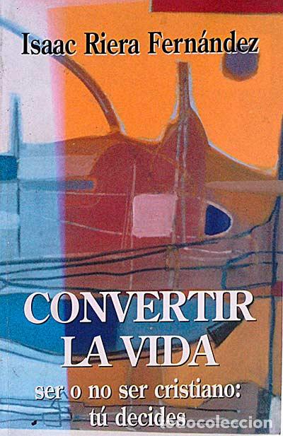 Libros: Convertir la vida - Isaac Riera Fern&aacute;ndez - Foto 1